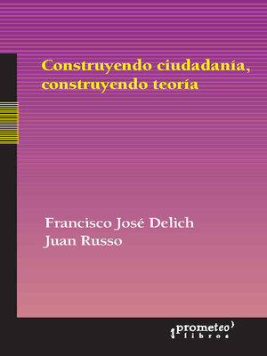 cover image of Construyendo ciudadanía, construyendo teoría